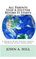 All Parents Stop A Stutter Before It Starts: A World Wide Young Family Problem with Solutions