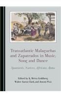 Transatlantic Malagueñas and Zapateados in Music, Song and Dance: Spaniards, Natives, Africans, Roma