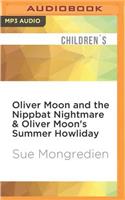 Oliver Moon and the Nippbat Nightmare & Oliver Moon's Summer Howliday