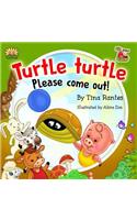 Turtle, Turtle Please Come Out