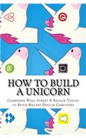 How to Build a Unicorn