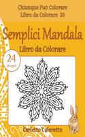 Semplici Mandala Libro da Colorare: 24 disegni