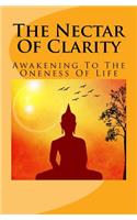 Nectar Of Clarity: Awakening To The Oneness Of Life