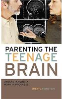 Parenting the Teenage Brain