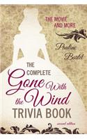 The Complete Gone With the Wind Trivia Book: The Movie and More