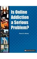 Is Online Addiction a Serious Problem?