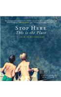 Stop Here, This is the Place