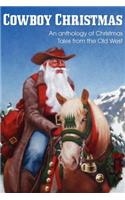 COWBOY CHRISTMAS, An anthology of Christmas Tales from the Old West