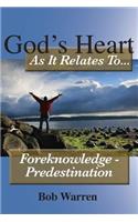 God's Heart as It Relates to ... Foreknowledge - Predestination
