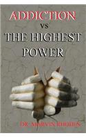 Addiction Vs the Highest Power