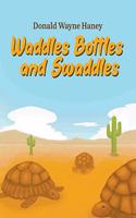 Waddles, Bottles, and Swaddles