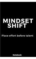 Mindset Shift place effort before talent