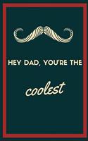 Hey Dad, You're the Coolest