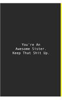 You're An Awesome Sister. Keep That Shit Up.