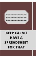 Keep Calm I Have A Spreadsheet For That