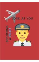 Look At You Becoming A Pilot: notebook for future pilot