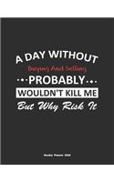 A Day Without Buying And Selling Probably Wouldn't Kill Me But Why Risk It Weekly Planner 2020