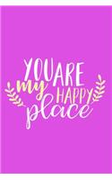 You Are My Happy Place