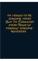 I'm Trying To Be Awesome Today