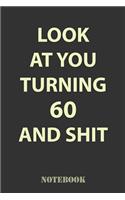 Look At You Turning 60 and Shit
