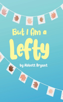 But I Am a Lefty