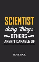 Scientist Doing Things Others Aren't Capable of Notebook: 6x9 inches - 110 dotgrid pages - Greatest Passionate Office Job Journal Utility - Gift, Present Idea