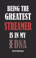 Being the Greatest Streamer is in my DNA Notebook: 6x9 inches - 110 ruled, lined pages - Greatest Passionate Office Job Journal Utility - Gift, Present Idea