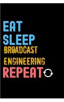 Eat, Sleep, broadcast engineering, Repeat Notebook - broadcast engineering Funny Gift