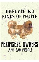 There Are Two Kinds Of People Pekingese Owners And Sad People