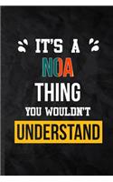 It's a Noa Thing You Wouldn't Understand: Practical Personalized Noa Lined Notebook/ Blank Journal For Favorite First Name, Inspirational Saying Unique Special Birthday Gift Idea Personal Fu