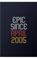 Epic Since April 2005: Blank Lined Journal, Happy Birthday Notebook, Diary Perfect Gift For Your Loved Ones