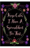 Keep Calm I Have A Spreadsheet For That