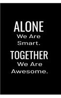 Alone We Are Smart. Together We are Awesome