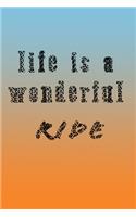 life is a Wonderful RIDE