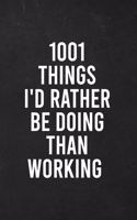 1001 Things I'd Rather Be Doing Than Working