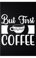 But First Coffee