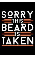 Sorry This Beard Is Taken: Gifts for beard lovers, beard gifts for men funny, gifts for him 6x9 Journal Gift Notebook with 125 Lined Pages