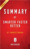 Summary of Smarter Faster Better: by Charles Duhigg - Includes Analysis