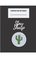 Composition Notebook Stay Sharp