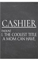 Cashier (noun) 1. The Coolest Title A Mom Can Have.