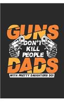 Guns Don't Kill People, Dads With Pretty Daughters Do!