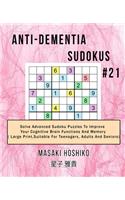 Anti-dementia Sudokus #21: Solve Advanced Sudoku Puzzles To Improve Your Cognitive Brain Functions And Memory ( Large Print&#65292;Suitable For Teenagers, Adults And Seniors)