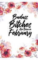 Badass Bitches Are Born In February: Daily 100 page 6 x 9 Floral Light Water Color Planner and Notebook For a February birthday unique gifts for women or her to jot down ideas and notes