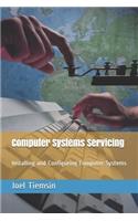 Computer Systems Servicing: Installing and Configuring Computer Systems