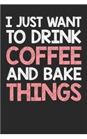 I Just Want To Drink Coffee And Bake