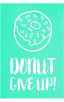 Pastel Chalkboard Journal - Donut Give Up! (Green)
