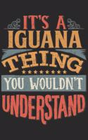 It's A Iguana Thing You Wouldn't Understand: Gift For Iguana Lover 6x9 Planner Journal