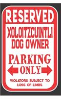 Reserved Xoloitzcuintli Dog Owner Parking Only. Violators Subject To Loss Of Limbs: Blank Lined Notebook To Write In - Appreciation Gift For Xoloitzcuintli Dog Lovers
