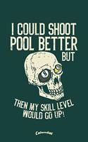 My Pool Billards Calendar: Calendar, Diary or Journal Gift for Pool Billiards and Snooker Players, Lovers and Fans who also like Skulls and Funny Billiards Quotes, Sayings and