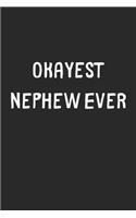 Okayest Nephew Ever: Lined Journal, 120 Pages, 6 x 9, Funny Nephew Gift Idea, Black Matte Finish (Okayest Nephew Ever Journal)